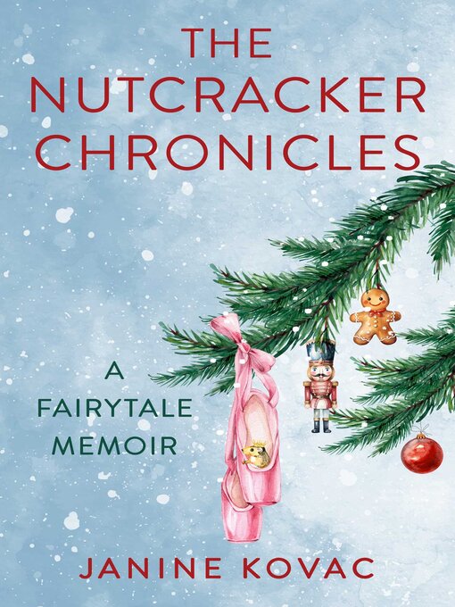 Title details for The Nutcracker Chronicles by Janine Kovac - Available